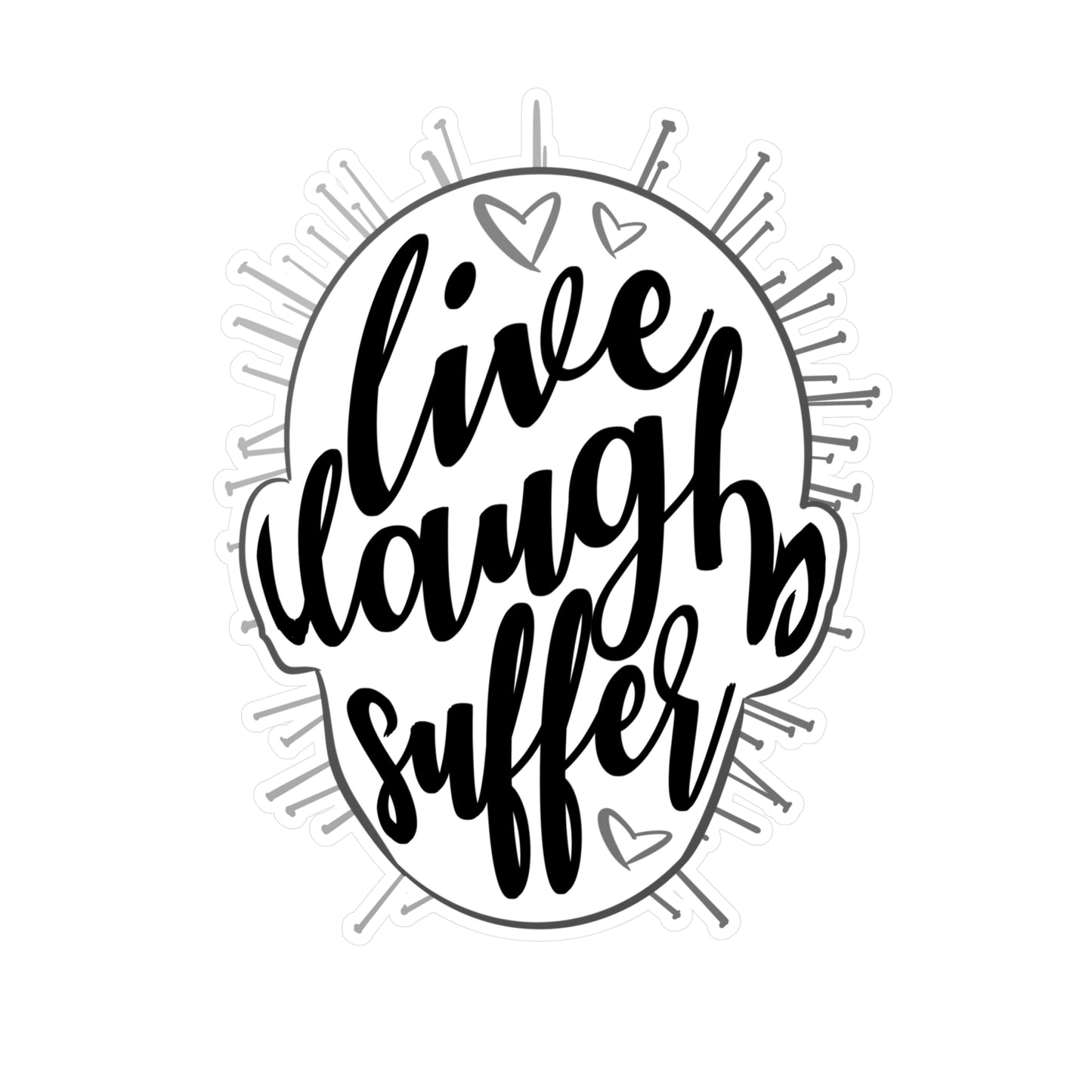 Live Laugh Suffer Kiss-Cut Vinyl Decal