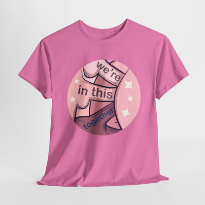 We're In This Together Unisex Heavy Cotton Tee