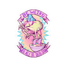 Be Weird Kiss-Cut Vinyl Decal