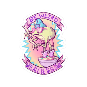 Be Weird Kiss-Cut Vinyl Decal