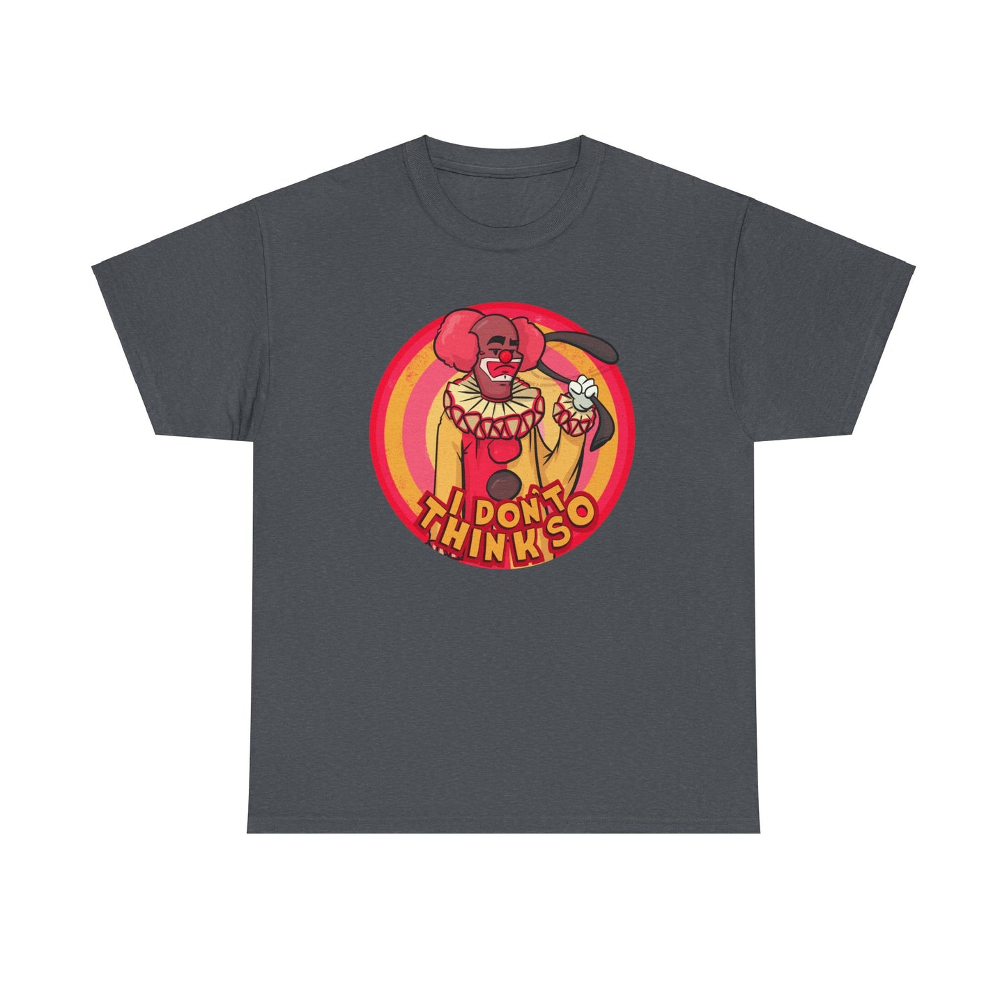 I Don't Think So Unisex Heavy Cotton Tee