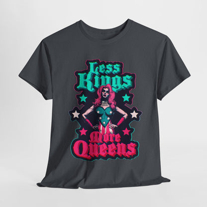 Less Kings More Queens Unisex Heavy Cotton Tee