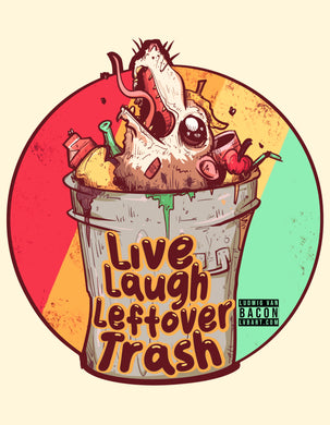 Live Laugh Leftover Trash Fine Art Print