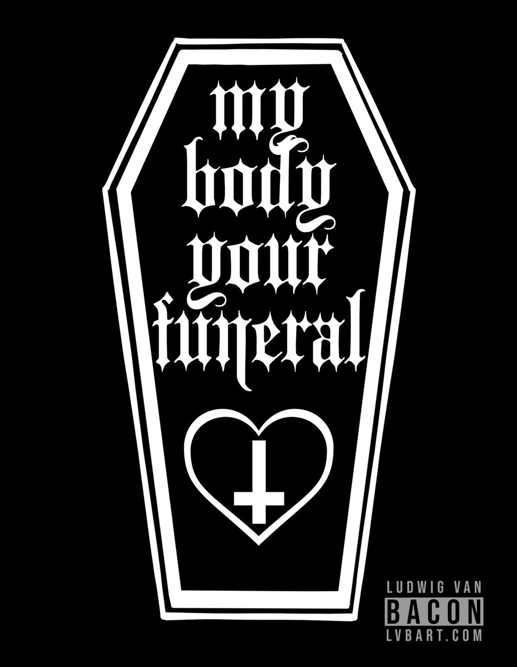 My Body Your Funeral Fine Art Print