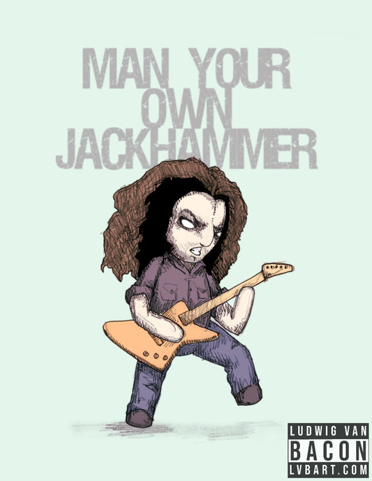 Man Your Own Jackhammer Fine Art Print