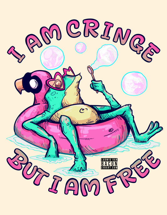 I Am Cringe But I Am Free Fine Art Print