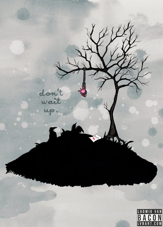 Don't Wait Up Fine Art Print