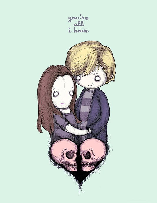 You're All I Have Fine Art Print