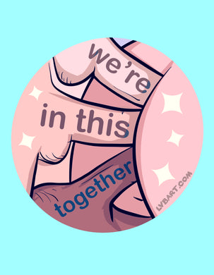 We’re In This Together Fine Art Print
