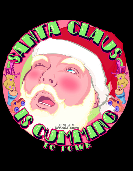 Santa Claus is Cumming To Town Fine Art Print