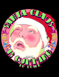 Santa Claus is Cumming To Town Fine Art Print
