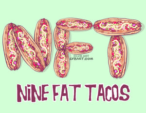 Nine Fat Tacos Fine Art Print